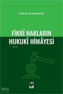Fikri Hakların Hukuki Himayesi (Ciltli)