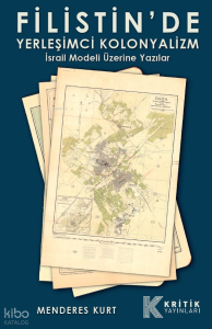 Filistin’de Yerleşimci Kolonyalizm - İsrail Modeli Üzerine Yazılar