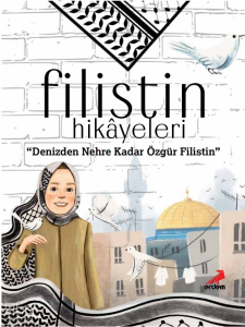 Filistin Hikâyeleri;Denizden Nehre Kadar Özgür Filistin