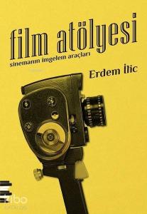 Film Atölyesi; Sinemanın İmgelem Araçları