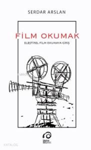 Film Okumak; Eleştirel Film Okumaya Giriş