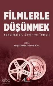 Filmlerle Düşünmek; Yansımalar, Seyir ve Temsil