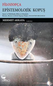 Filozofça Epistemolojik Kopuş; Sanat ve Politikada Bilim ve Felsefede Roman, Resim ve Şiirde Kopuşa Doğru: Muzaffer Oruçoğlu