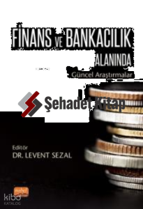 Finans ve Bankacılık Alanında Güncel Araştırmalar