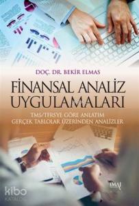 Finansal Analiz Uygulamaları; TMS/TFRS'ye Göre Anlatım Gerçek Tablolar Üzerinden Analizler