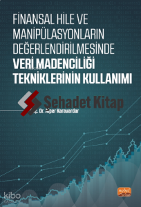 Finansal Hile ve Manipülasyonların Değerlendirilmesinde;;Veri Madenciliği Teknikleri Kullanımı