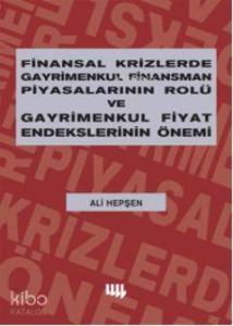 Finansal Krizlerde Gayrimenkul Finansman Piyasalarının Rolü ve Gayrimenkul Fiyat Endekslerinin Önemi