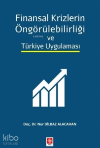 Finansal Krizlerin Öngörülebilirliği ve Türkiye Uygulaması