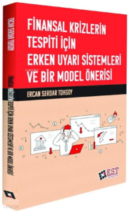 Finansal Krizlerin Tespiti İçin Erken Uyarı Sistemleri ve Bir Model Önerisi