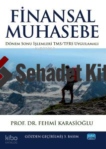 Finansal Muhasebe; Dönem Sonu İşlemleri- TMS/TFRS Uygulamalı