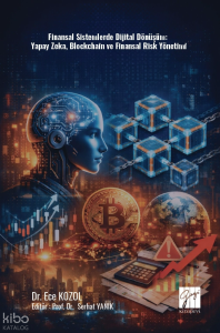 Finansal Sistemlerde Dijital Dönüşüm: Yapay Zeka, Blockchain ve Finansal Risk Yönetimi