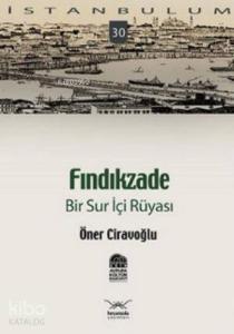 Fındıkzade; Bir Sur İçi Rüyası