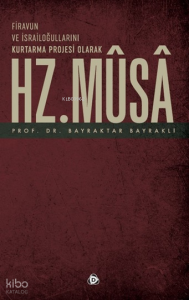 Firavun ve İsrailoğlullarını Kurtarma Parojesi Olarak Hz.Musa