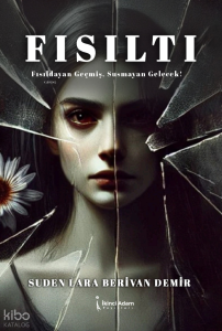 Fısıltı;Fısıldayan Geçmiş,Susmayan Gelecek!