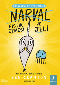 Fıstık Ezmesi ve Jeli;Bir Narval ve Jeli Kitabı