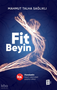 Fit Beyin;Hareketin Beyin Üzerindeki Şaşırtıcı Etkisi