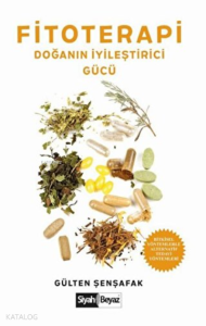 Fitoterapi Doğanın İyileştirici Gücü Bitkisel Yöntemlerle Alternatif Tedavi Yöntemleri