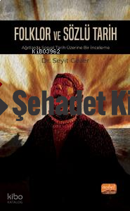 Folklor ve Sözlü Tarih;Ağıtlarda Sosyal Tarih Üzerine Bir İnceleme