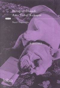 Fotoğraf Ölmedi Ama Tuhaf Kokuyor