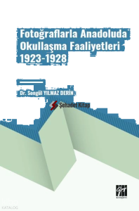 Fotoğraflarla Anadoluda Okullaşma Faaliyetleri 1923 - 1928