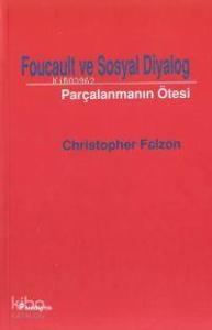 Foucault ve Sosyal Diyalog; Parçalanmanın Ötesi