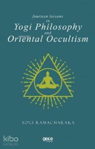Fourteen Lessons In Yogi Philosophy And Oriental Occultis