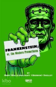 Frankenstein; Or, The Modern Prometheus