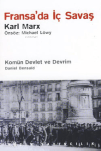 Fransa'da İç Savaş;Komün Devlet ve Devrim - Paris Kömünü (1871) ve Doğurduğu Tartışmalar