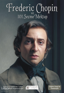 Frederic Chopin ve  101 Seçme Mektup