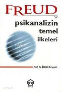 Freud ve Psikanalizin Temel İlkeleri