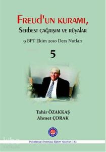Freud'un Kuramı, Serbest Çağrışım ve Rüyalar; 9. BPT Ekim 2010 Ders Notları 5