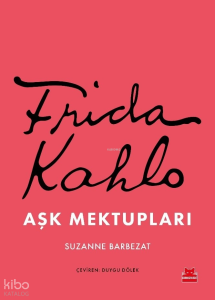 Frida Kahlo: Aşk Mektupları