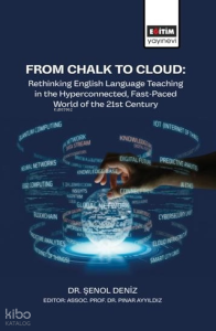 From Chalk to Cloud;Rethinking English Language Teaching in the Hyperconnected, Fast-Paced World of the 21st Century