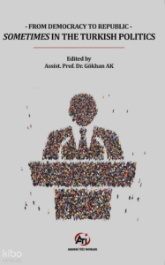 From Democracy To Republic - Sometimes In The Turkish Politics