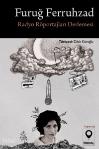 Furuğ Ferruhzad Radyo Röportajları;Radyo Röportajları Derlemesi