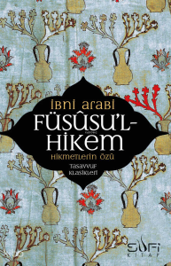 Füsusu'l-Hikem; Hikmetlerin Özü