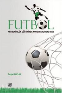 Futbol Antrenörlük Eğitiminde Kavramsal Boyutlar