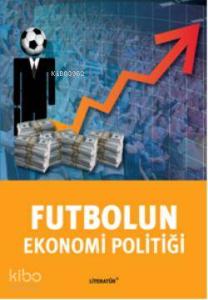 Futbolun Ekonomi Politiği