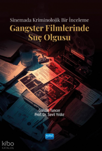 Gangster Filmlerinde Suç Olgusu;Sinemada Kriminolojik Bir İnceleme