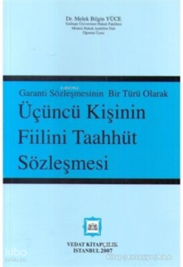 Garanti Sözleşmesinin Bir Türü Olarak Üçüncü Kişinin Taahhüt Sözleşmesi