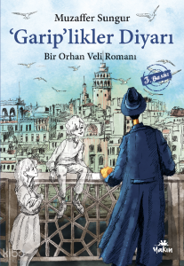 'Garip'likler Diyarı ;Bir Orhan Veli Romanı