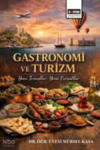 Gastronomi ve Turizm;Yeni Trendler, Yeni Fırsatlar