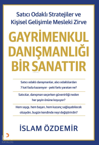 Gayrimenkul Danışmanlığı Bir Sanattır;Satıcı Odaklı Stratejiler ve Kişisel Gelişimle Mesleki Zirve