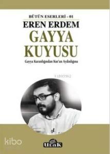 Gayya Kuyusu; Bütün Eserleri 01 - Gayya Karanlığından Kur'an Aydınlığına