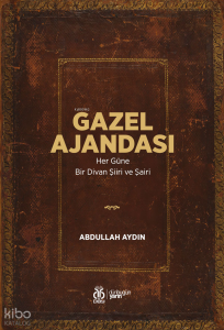Gazel Ajandası;Her Güne Bir Divan Şiiri ve Şairi