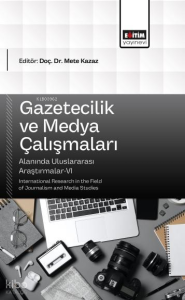 Gazetecilik ve Medya Çalışmaları Alanında Uluslararası Araştırmalar-VI;International Research in the Field of Journalism and Media Studies