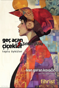 Geç Açan Çiçekler;Toplu Öyküler