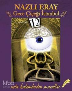 Gece Çiçeği İstanbul; Usta Kalemlerden Masallar