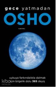 Gece Yatmadan; Uykuya Farkındalıkla Dalmak İçin Bilgelik Dolu 365 Deyiş