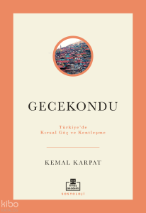 Gecekondu: Türkiye'de Kırsal Göç ve Kentleşme